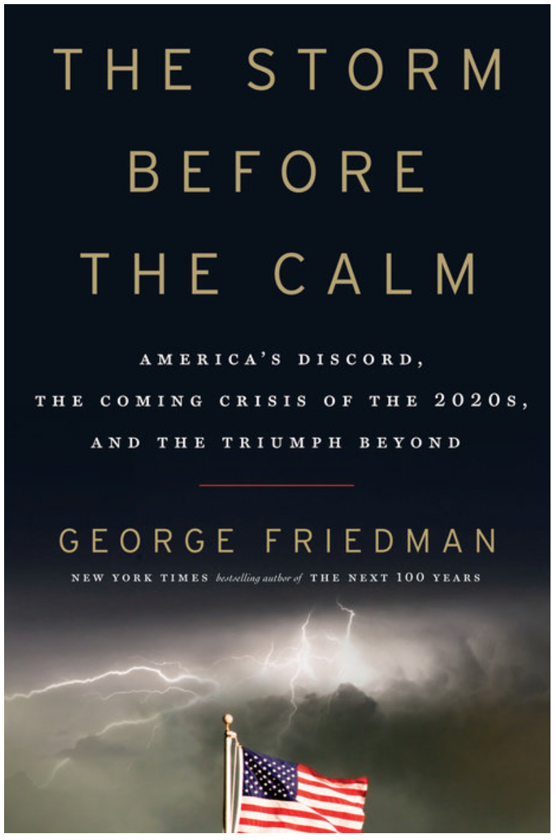 The Storm Before the Calm. America's Discord, the Coming Crisis of the 2020s, and the Triumph Beyond